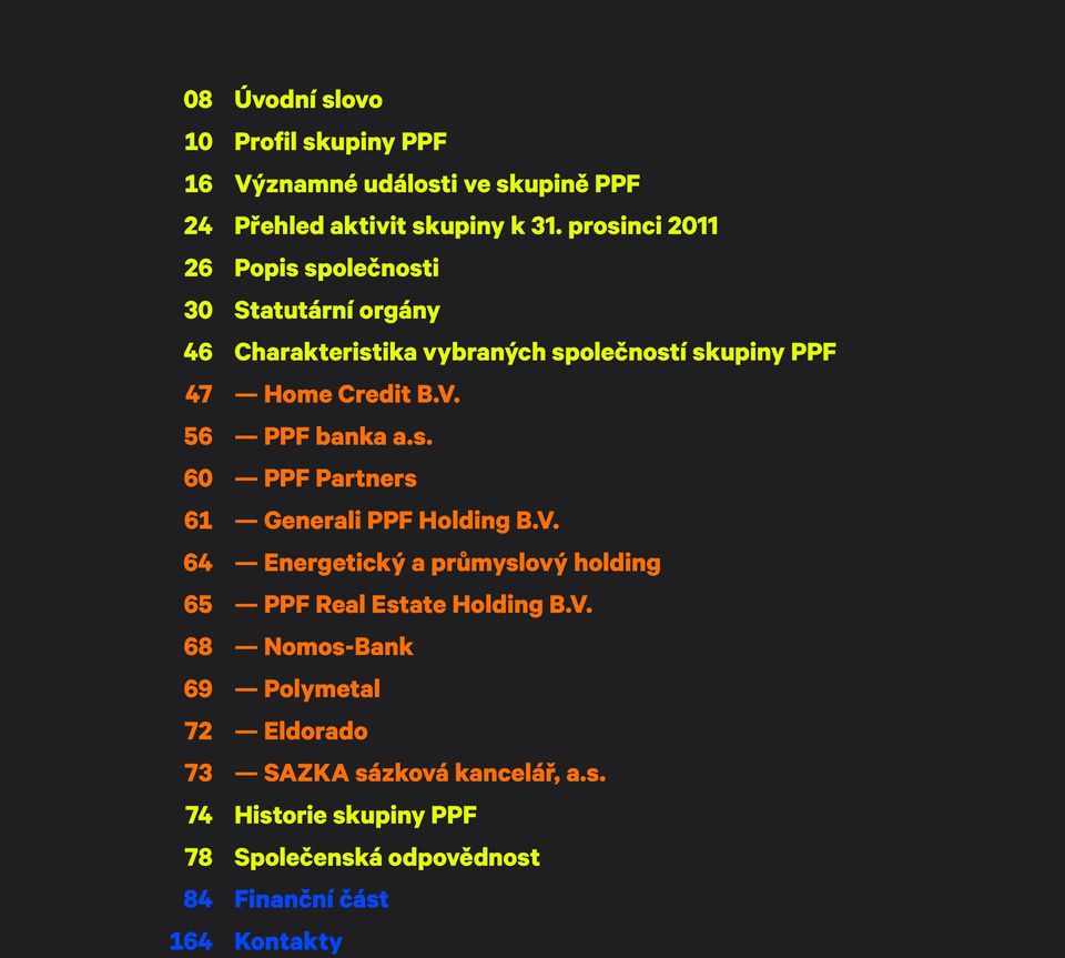 56 PPF banka a.s. 60 PPF Partners 61 Generali PPF Holding B.V.