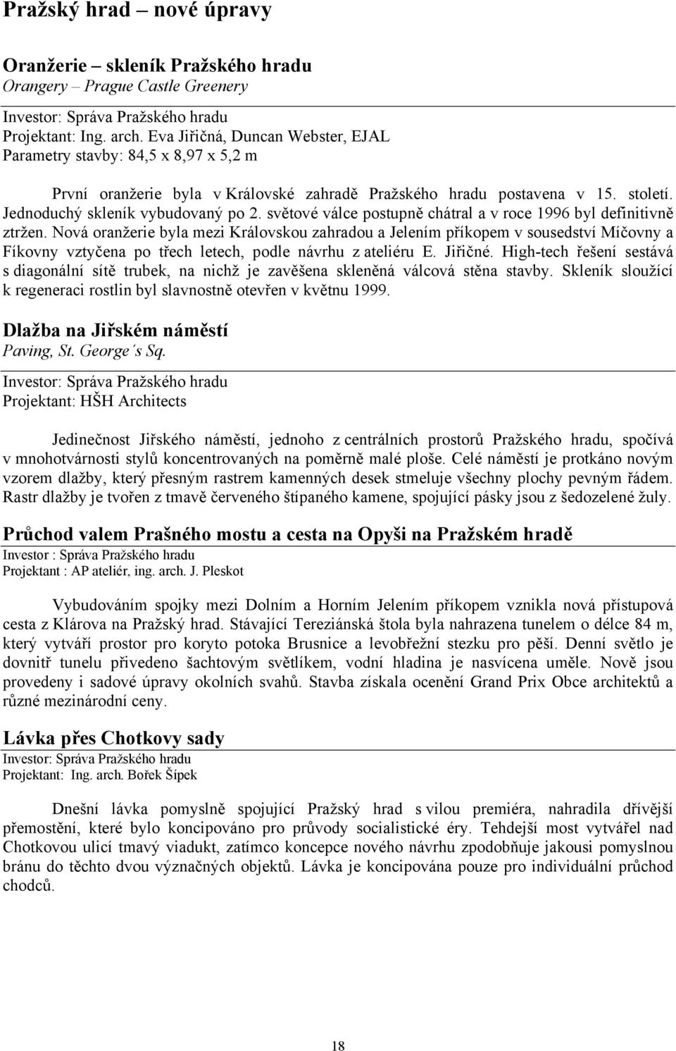 světové válce postupně chátral a v roce 1996 byl definitivně ztržen.