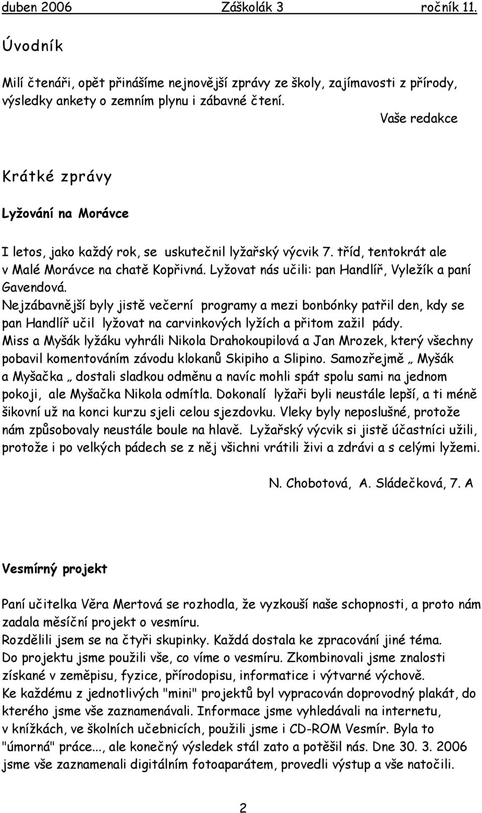 Lyžovat nás učili: pan Handlíř, Vyležík a paní Gavendová.