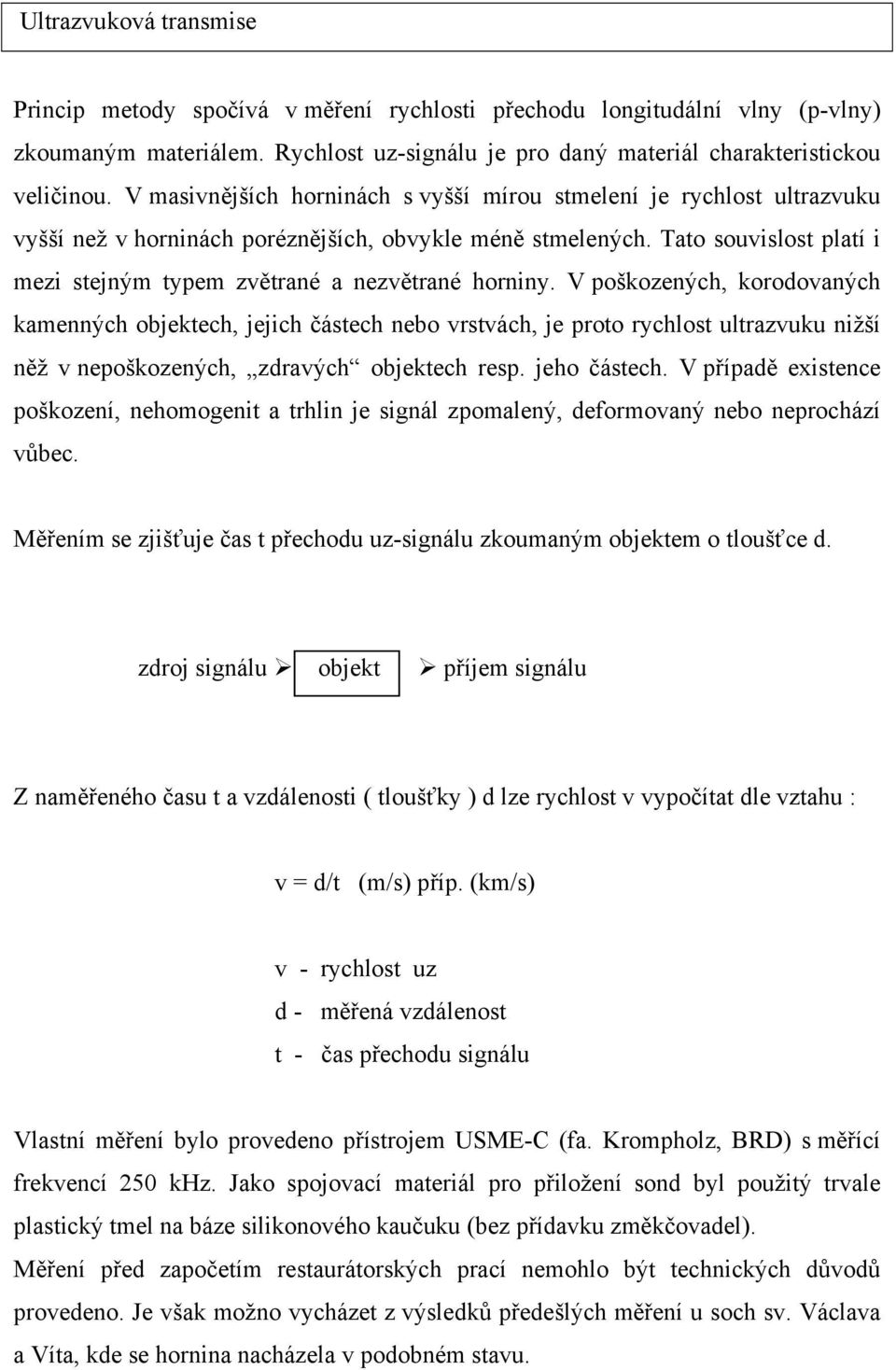 Tato souvislost platí i mezi stejným typem zvětrané a nezvětrané horniny.