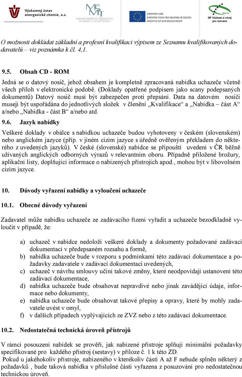 (Doklady opatřené podpisem jako scany podepsaných dokumentů) Datový nosič musí být zabezpečen proti přepsání.