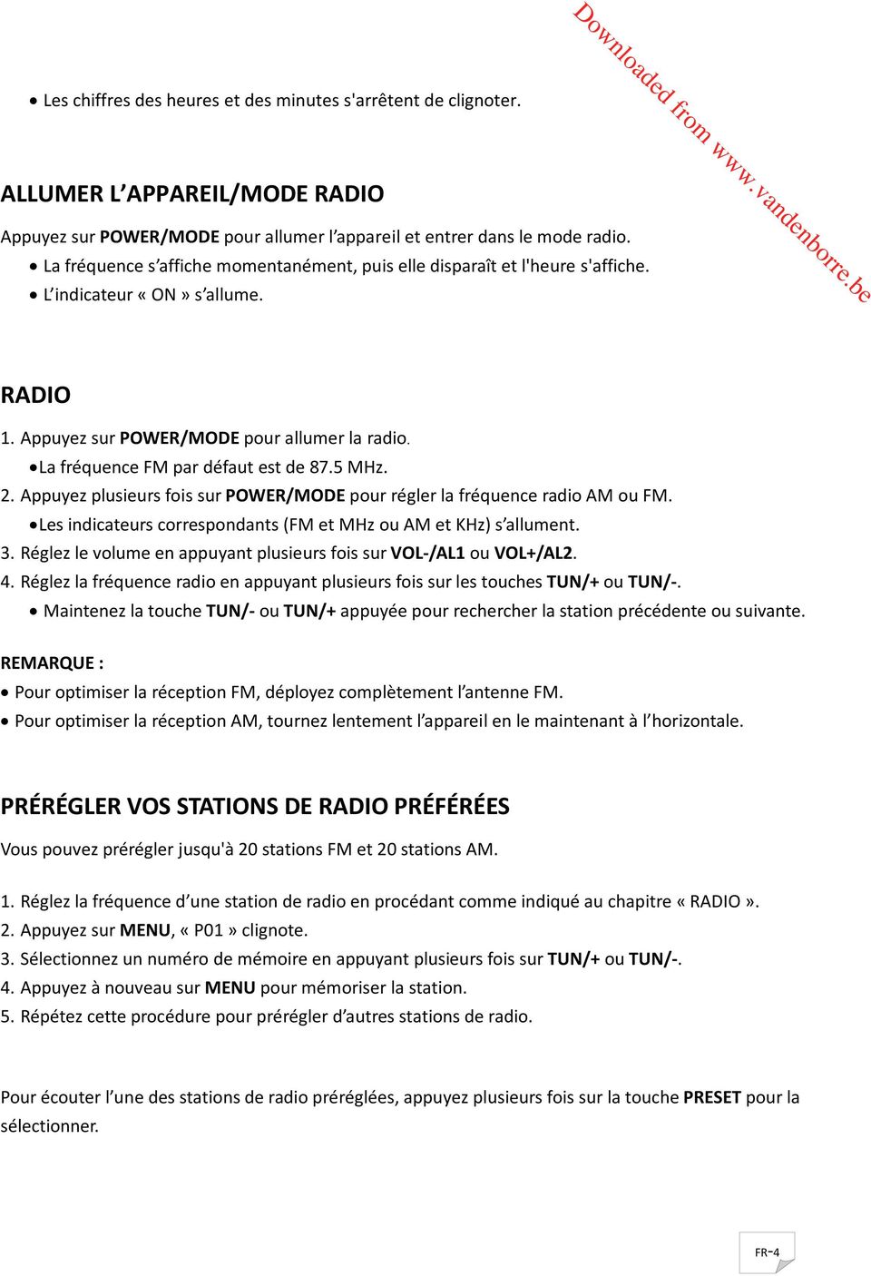 Appuyez plusieurs fois sur POWER/MODE pour régler la fréquence radio AM ou FM. Les indicateurs correspondants (FM et MHz ou AM et KHz) s allument. 3.