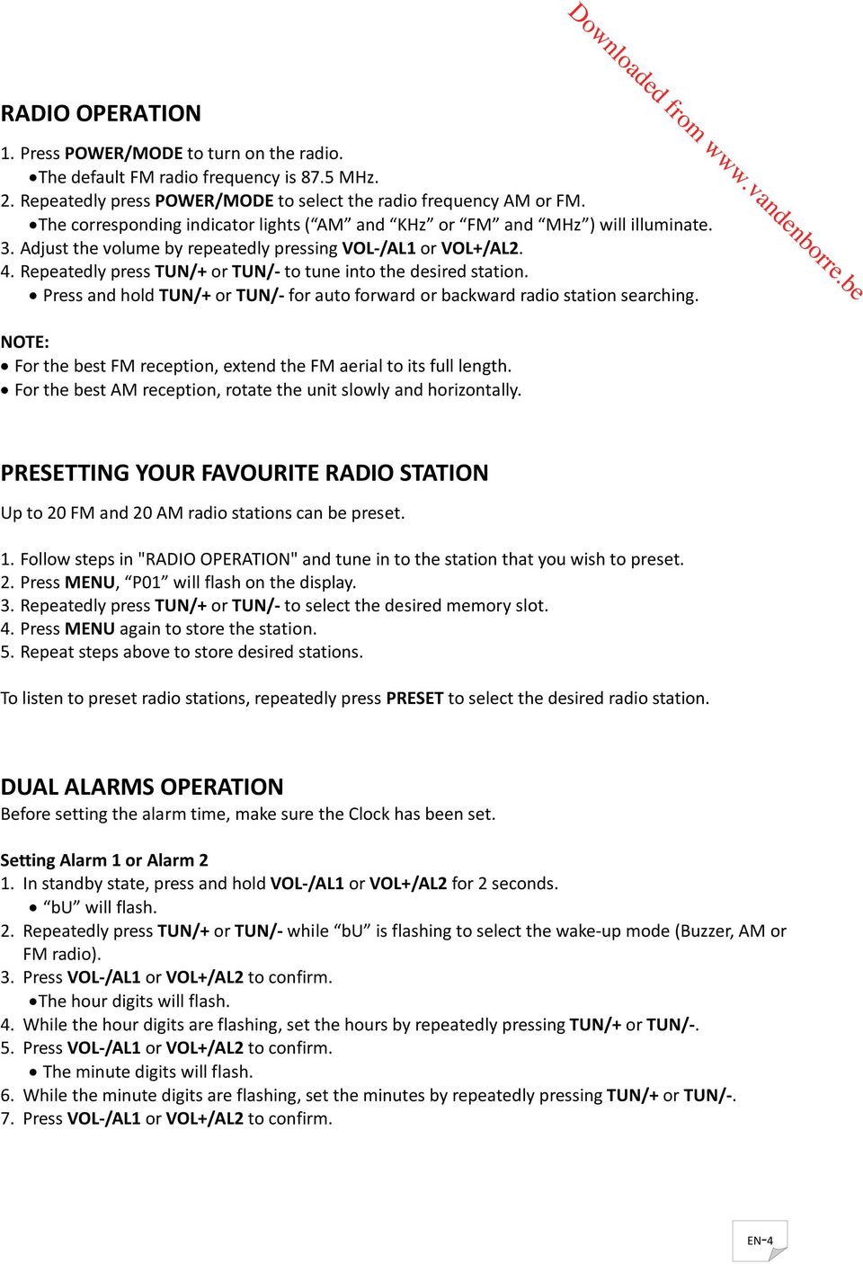 Repeatedly press TUN/+ or TUN/- to tune into the sired station. Press and hold TUN/+ or TUN/- for auto forard or backard radio station searching.