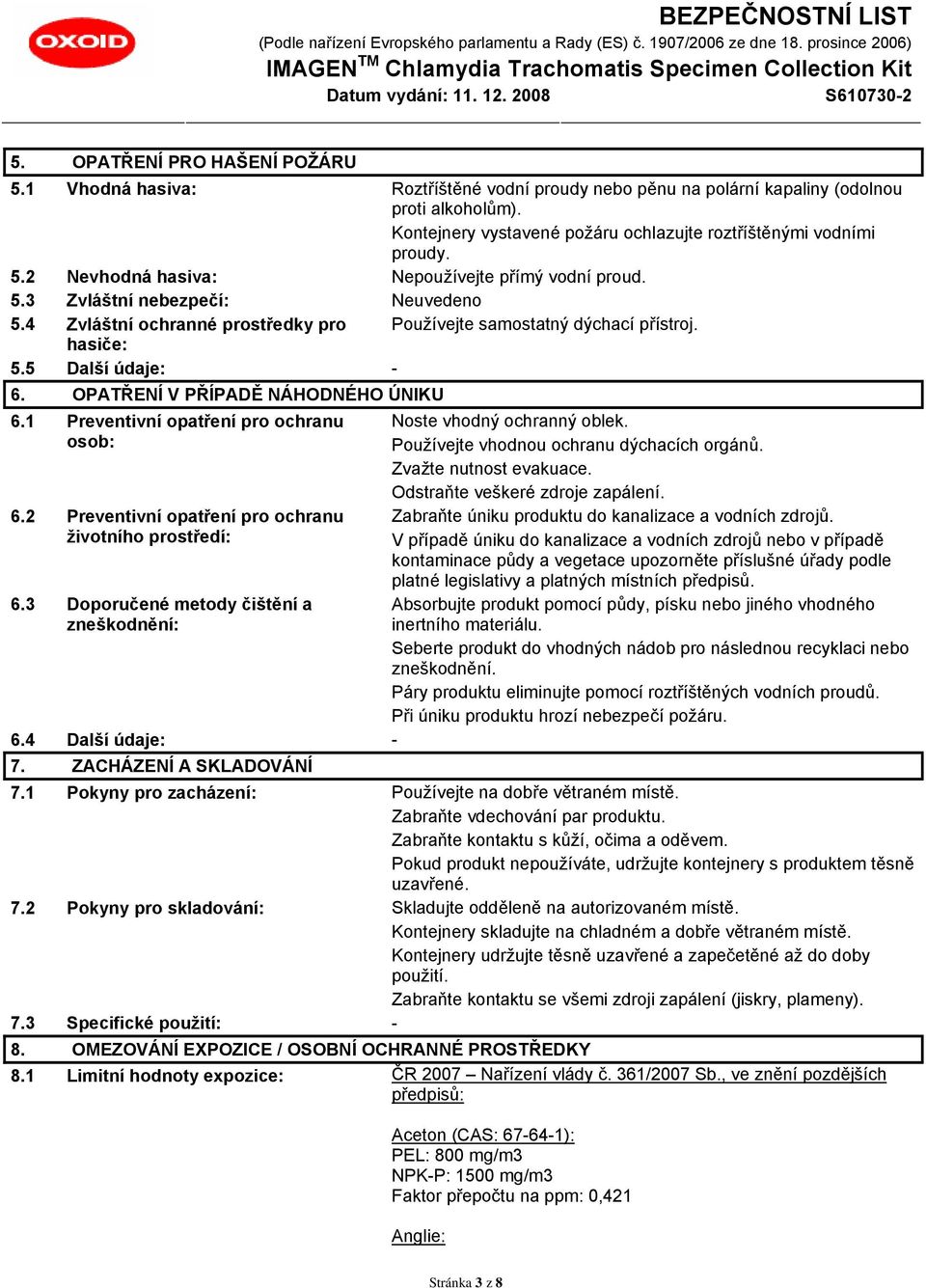 OPATŘENÍ V PŘÍPADĚ NÁHODNÉHO ÚNIKU 6.1 Preventivní opatření pro ochranu osob: 6.2 Preventivní opatření pro ochranu životního prostředí: 6.