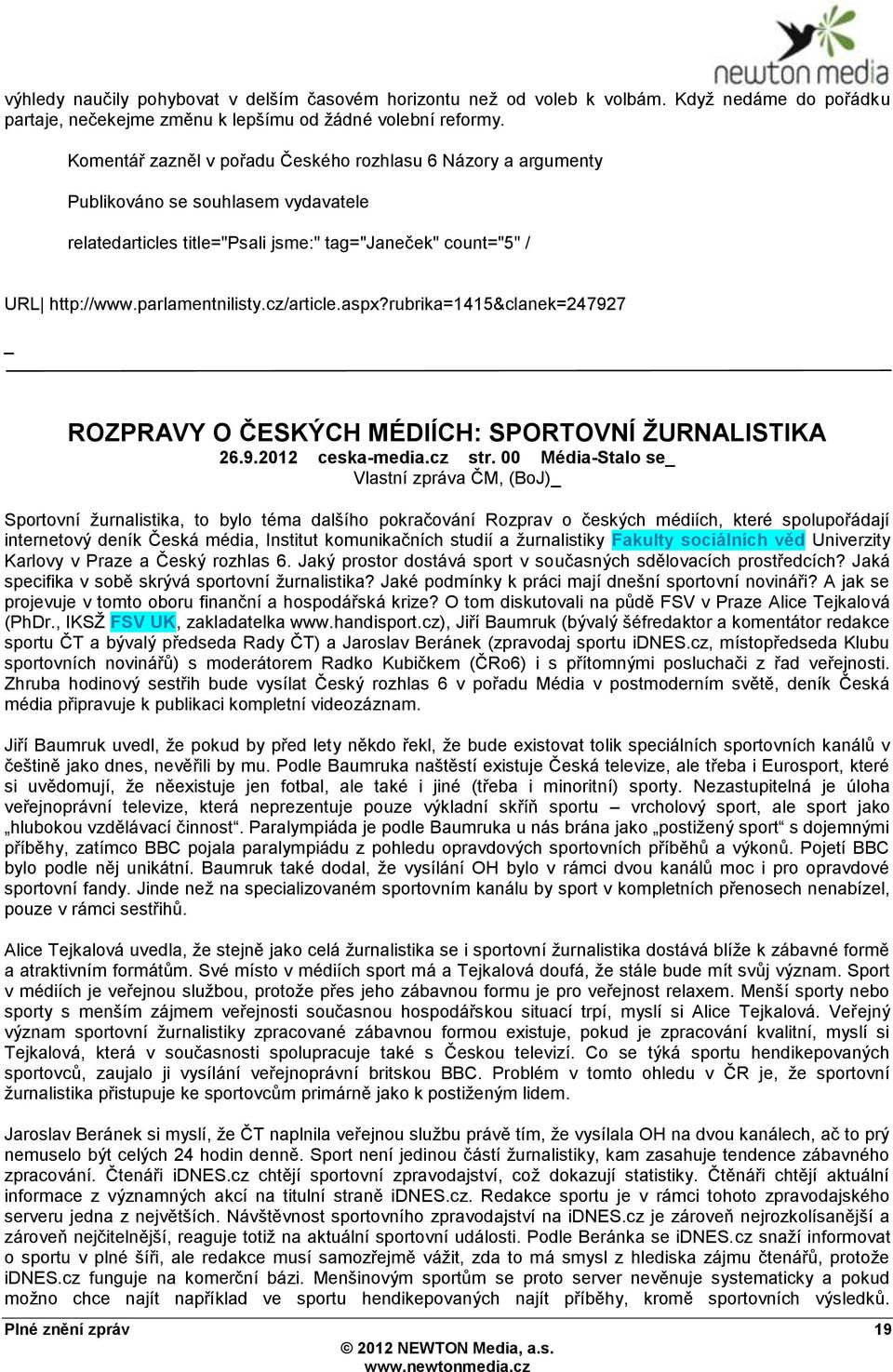 cz/article.aspx?rubrika=1415&clanek=247927 ROZPRAVY O ČESKÝCH MÉDIÍCH: SPORTOVNÍ ŢURNALISTIKA 26.9.2012 ceska-media.cz str.