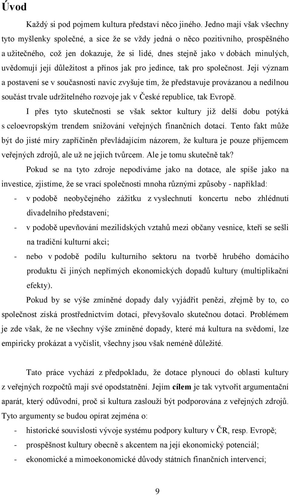 důleţitost a přínos jak pro jedince, tak pro společnost.