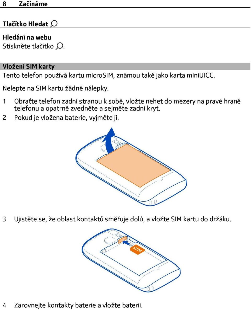 Nelepte na SIM kartu žádné nálepky.