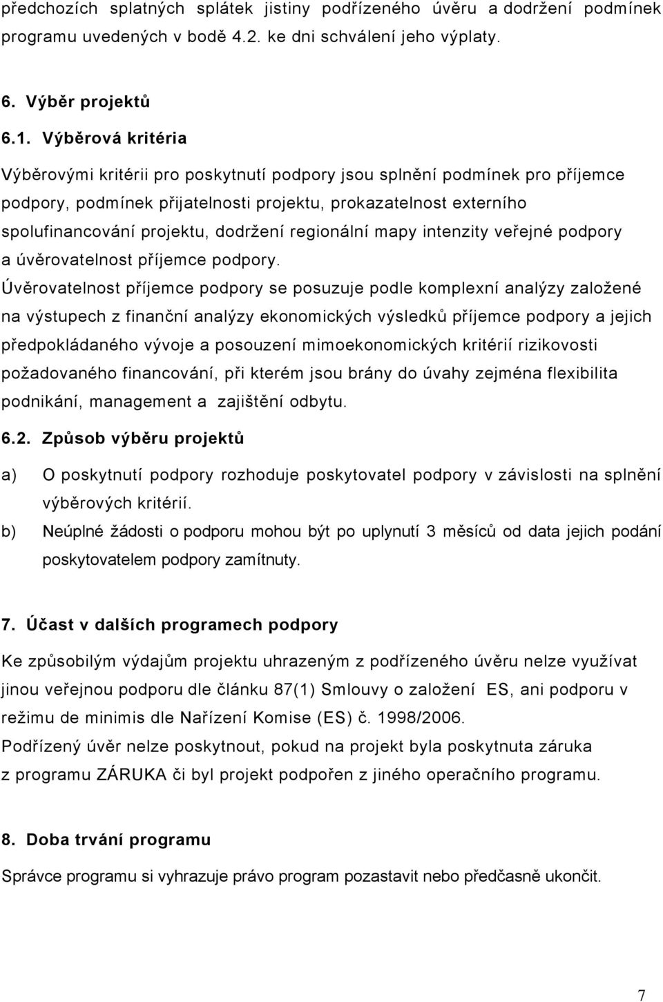 regionální mapy intenzity veřejné podpory a úvěrovatelnost příjemce podpory.