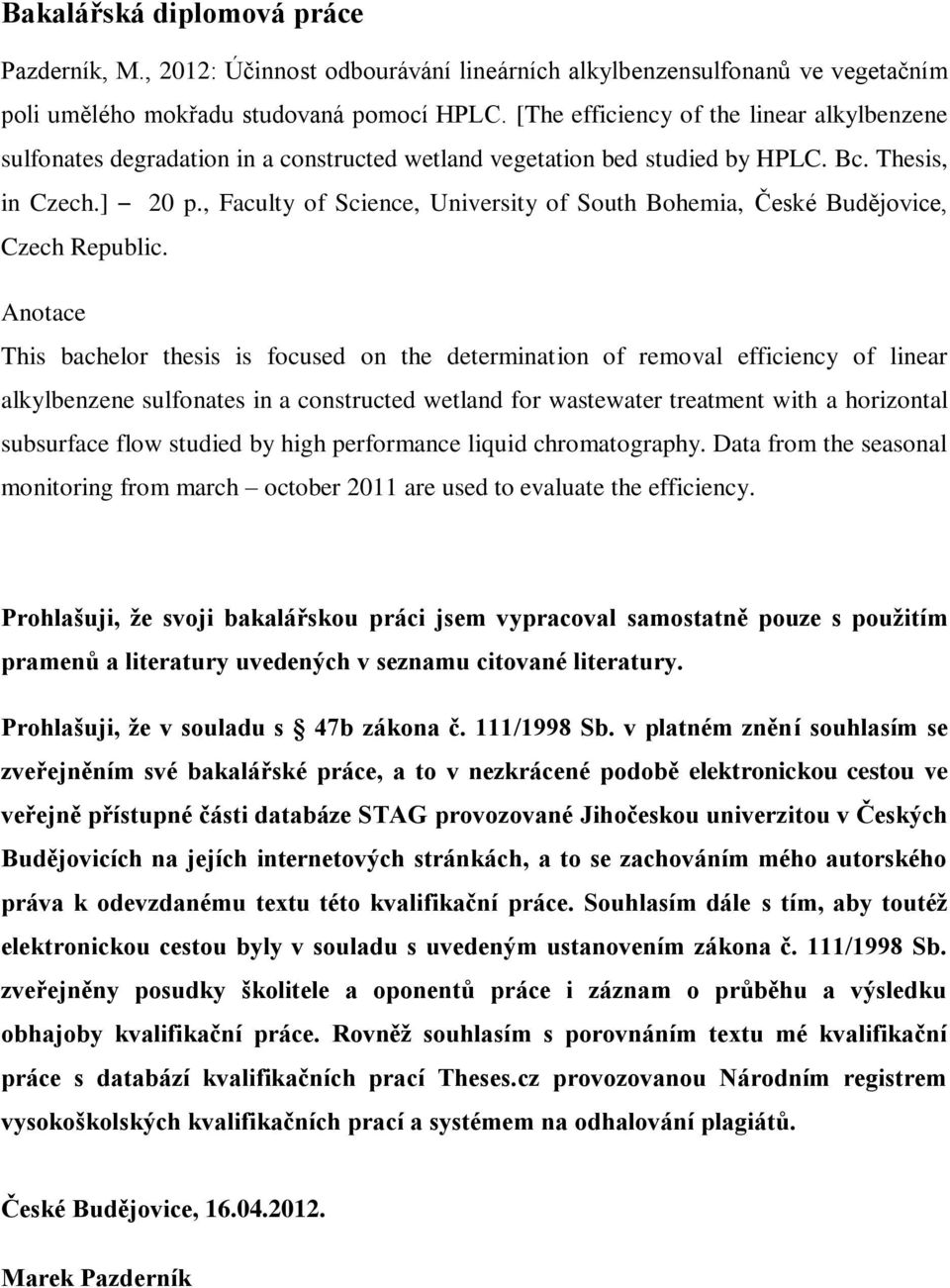 , Faculty of Science, University of South Bohemia, České Budějovice, Czech Republic.