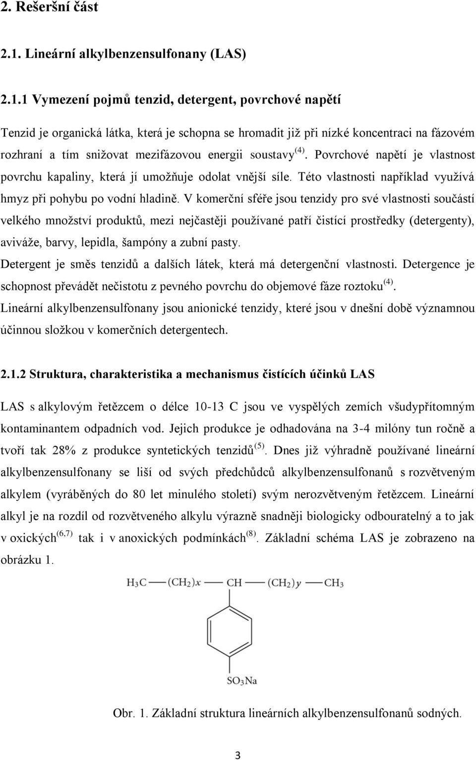 1 Vymezení pojmů tenzid, detergent, povrchové napětí Tenzid je organická látka, která je schopna se hromadit již při nízké koncentraci na fázovém rozhraní a tím snižovat mezifázovou energii soustavy