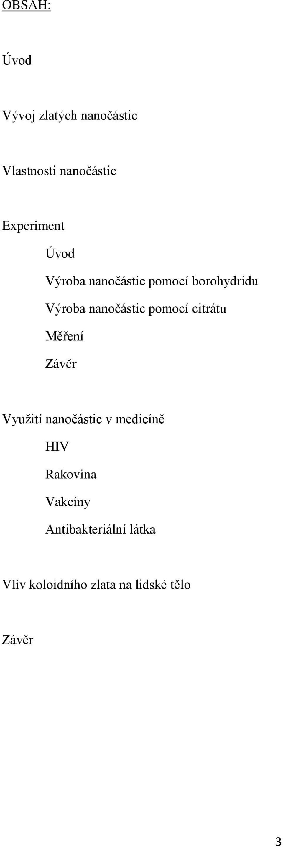 nanočástic pomocí citrátu Měření Závěr Využití nanočástic v medicíně