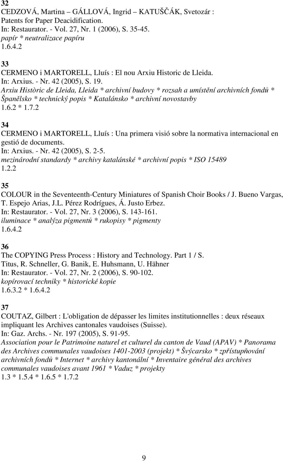 Arxiu Històric de Lleida, Lleida * archivní budovy * rozsah a umístění archivních fondů * Španělsko * technický popis * Katalánsko * archivní novostavby 1.6.2 * 1.7.