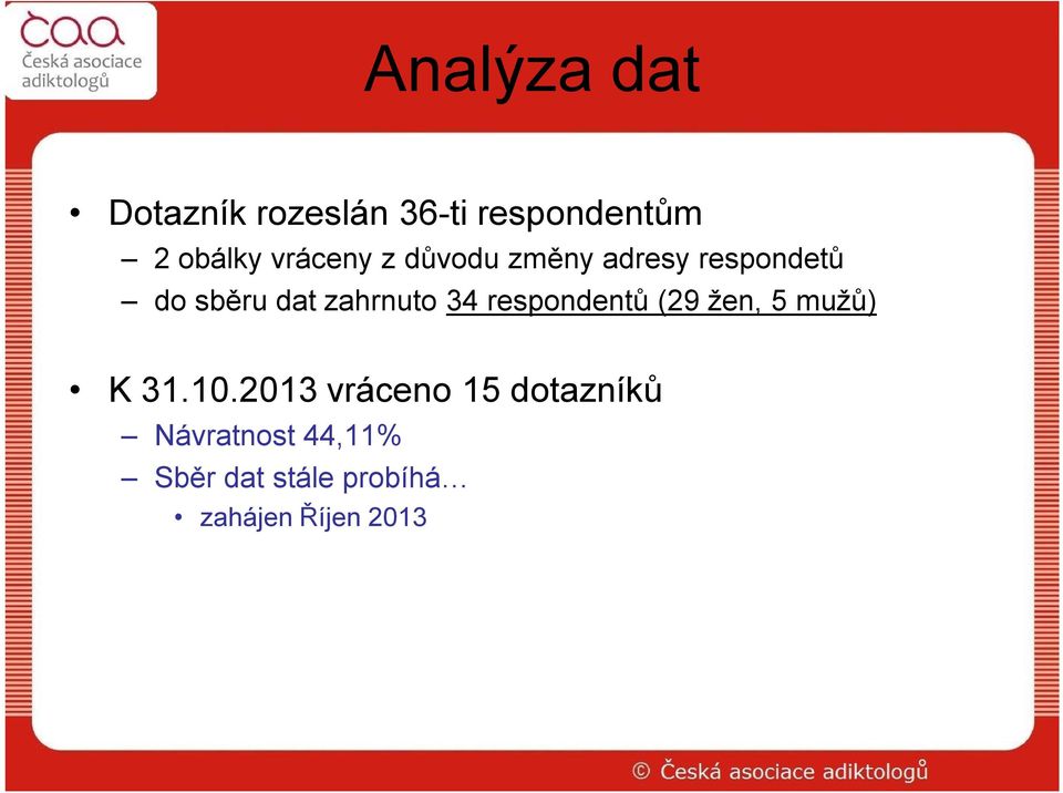 zahrnuto 34 respondentů (29 žen, 5 mužů) K 31.10.