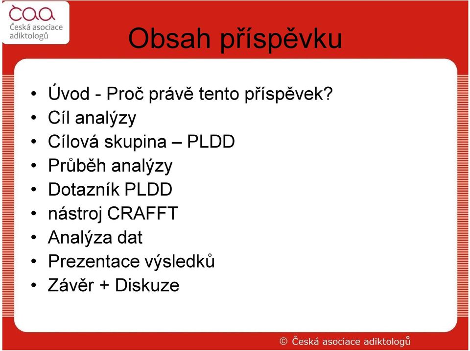 Cíl analýzy Cílová skupina PLDD Průběh