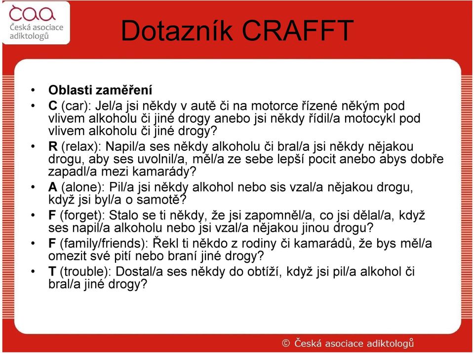 A (alone): Pil/a jsi někdy alkohol nebo sis vzal/a nějakou drogu, když jsi byl/a o samotě?