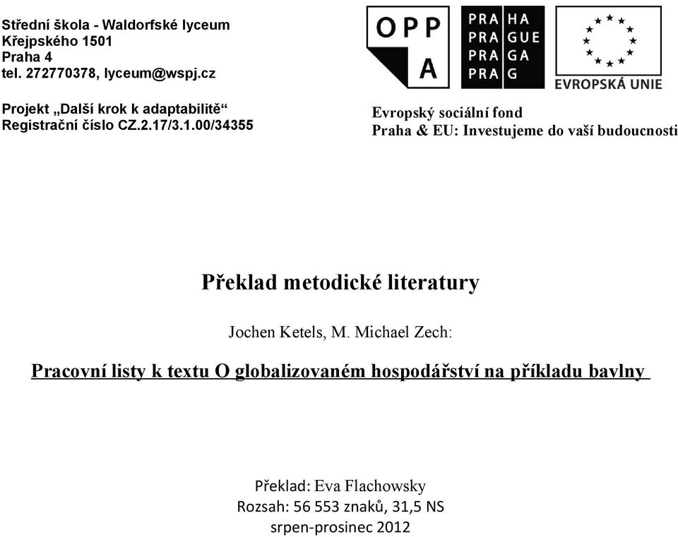 /3.1.00/34355 Evropský sociální fond Praha & EU: Investujeme do vaší budoucnosti Překlad metodické