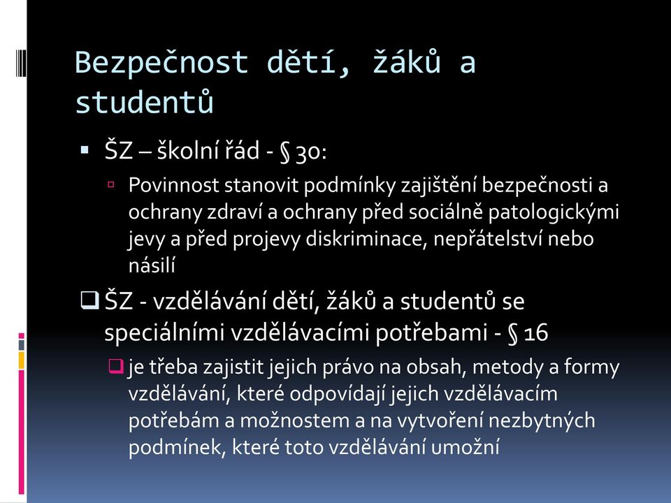 a studentů se speciálními vzdělávacími potřebami - 16 je třeba zajistit jejich právo na obsah, metody a formy vzdělávání,