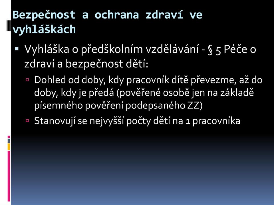 pracovník dítě převezme, až do doby, kdy je předá (pověřené osobě jen na