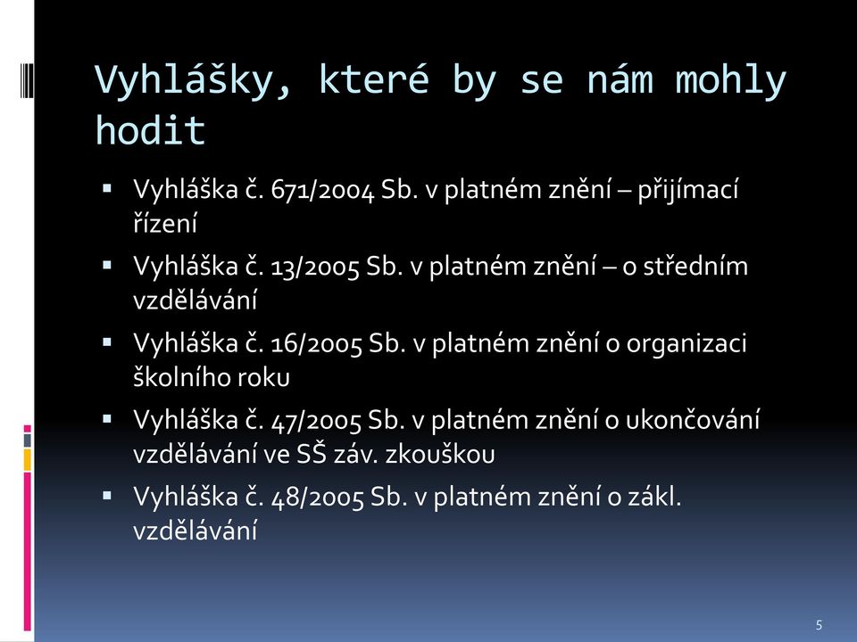 v platném znění o středním vzdělávání Vyhláška č. 16/2005 Sb.