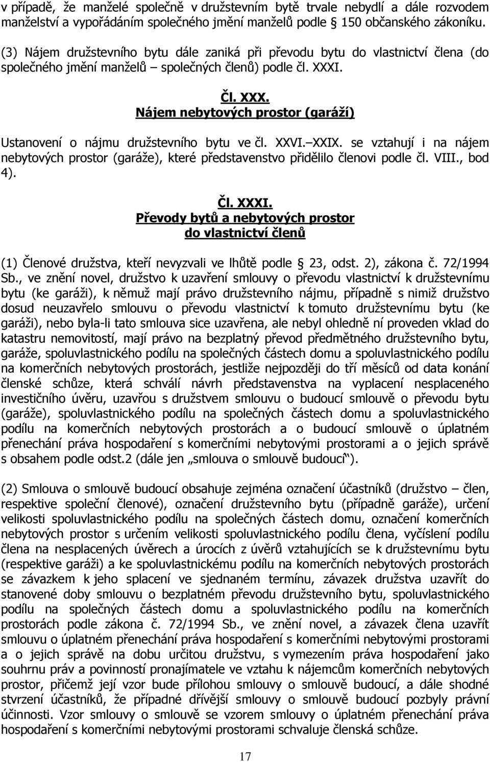 . Čl. XXX. Nájem nebytových prostor (garáží) Ustanovení o nájmu družstevního bytu ve čl. XXVI. XXIX.