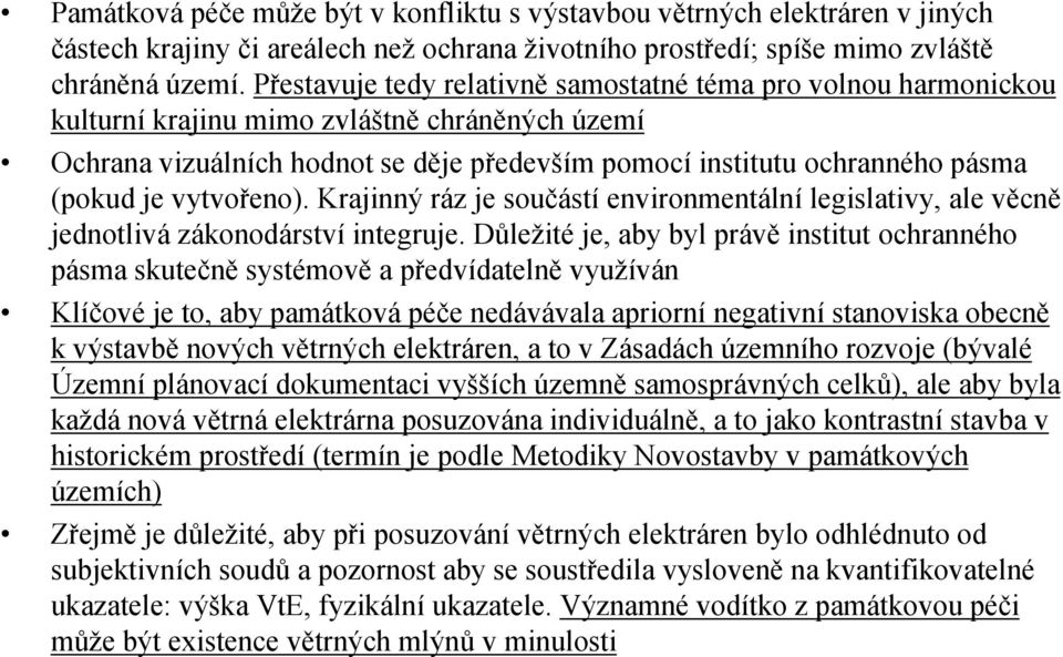 je vytvořeno). Krajinný ráz je součástí environmentální legislativy, ale věcně jednotlivá zákonodárství integruje.