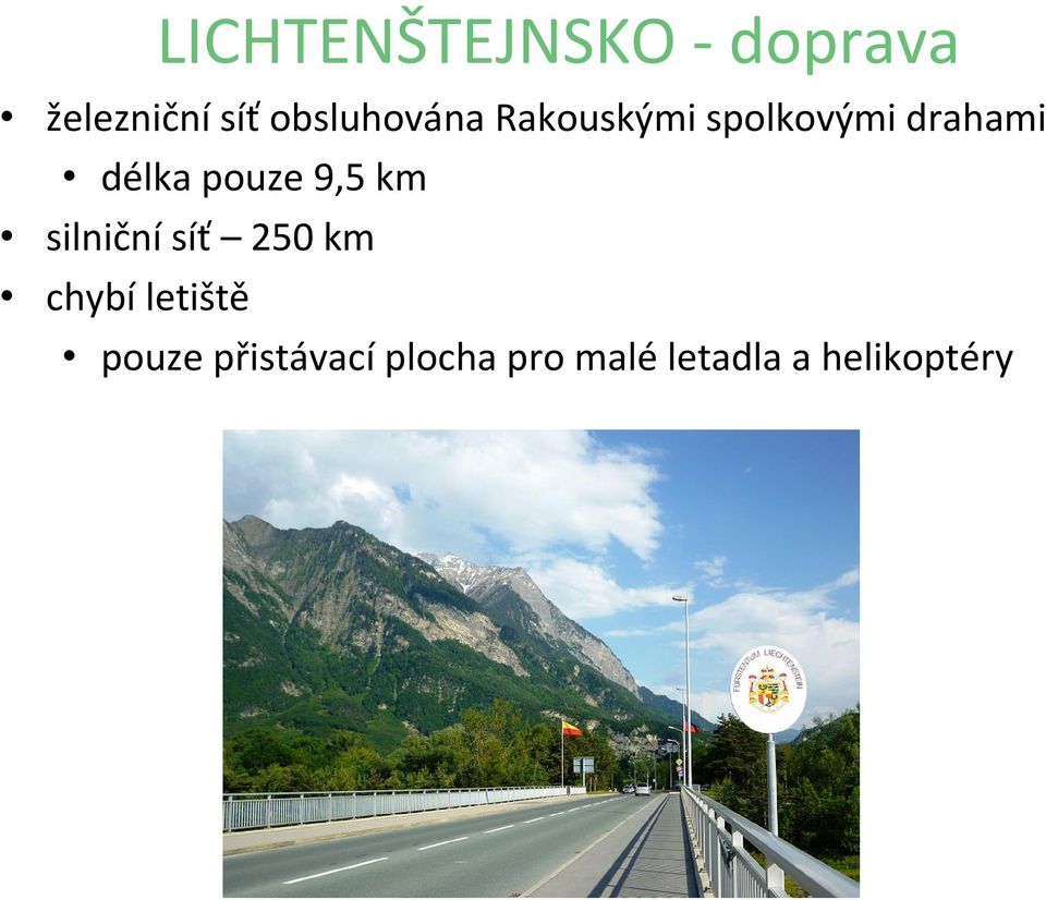 délka pouze 9,5 km silničnísíť 250 km