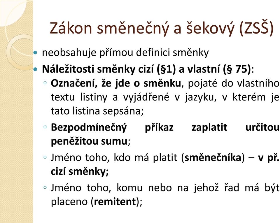 kterém je tato listina sepsána; Bezpodmínečný příkaz zaplatit určitou peněžitou sumu; Jméno toho,