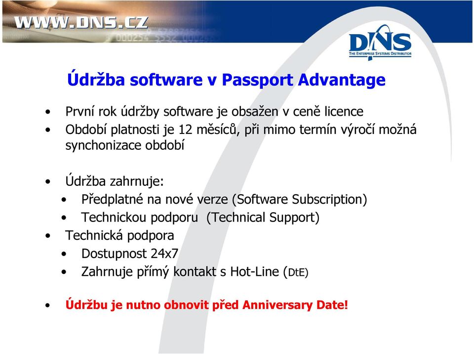 Předplatné na nové verze (Software Subscription) Technickou podporu (Technical Support) Technická