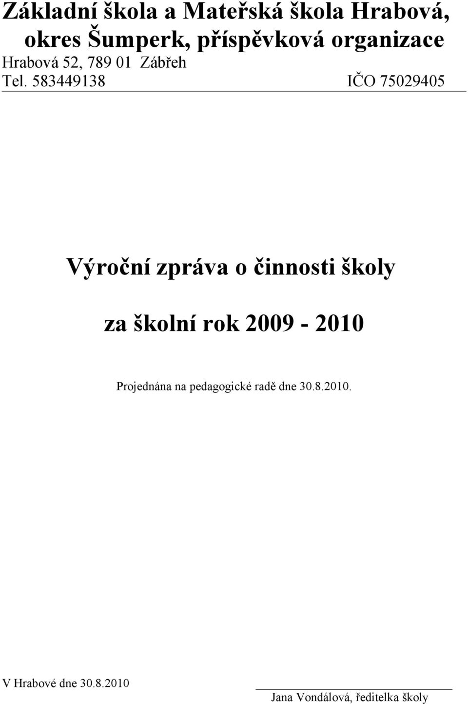 583449138 IČO 75029405 Výroční zpráva o činnosti školy za školní rok