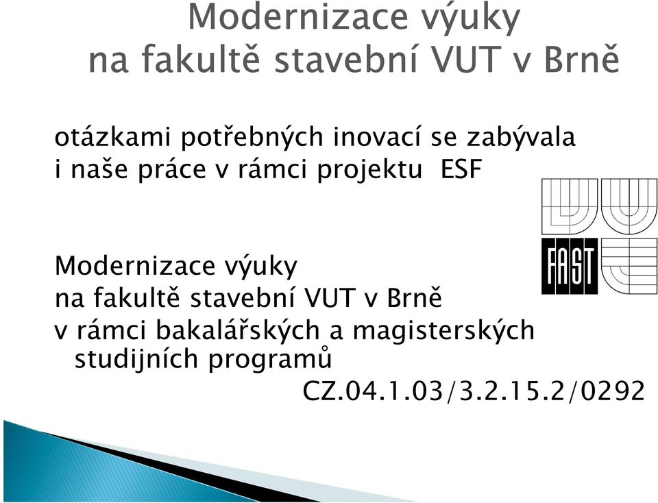 ESF Modernizace výuky na fakultě stavební VUT v Brně v rámci