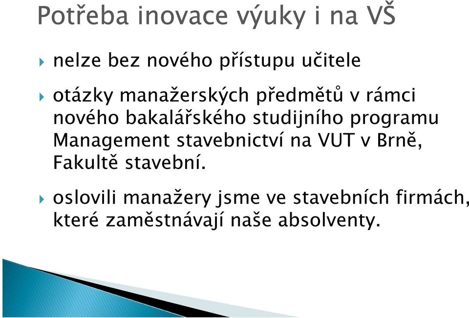 programu Management stavebnictví na VUT v Brně, Fakultě stavební.