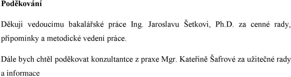 za cenné rady, připomínky a metodické vedení práce.