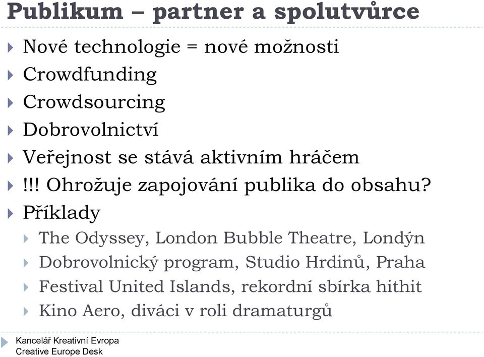 Příklady The Odyssey, London Bubble Theatre, Londýn Dobrovolnický program, Studio Hrdinů,