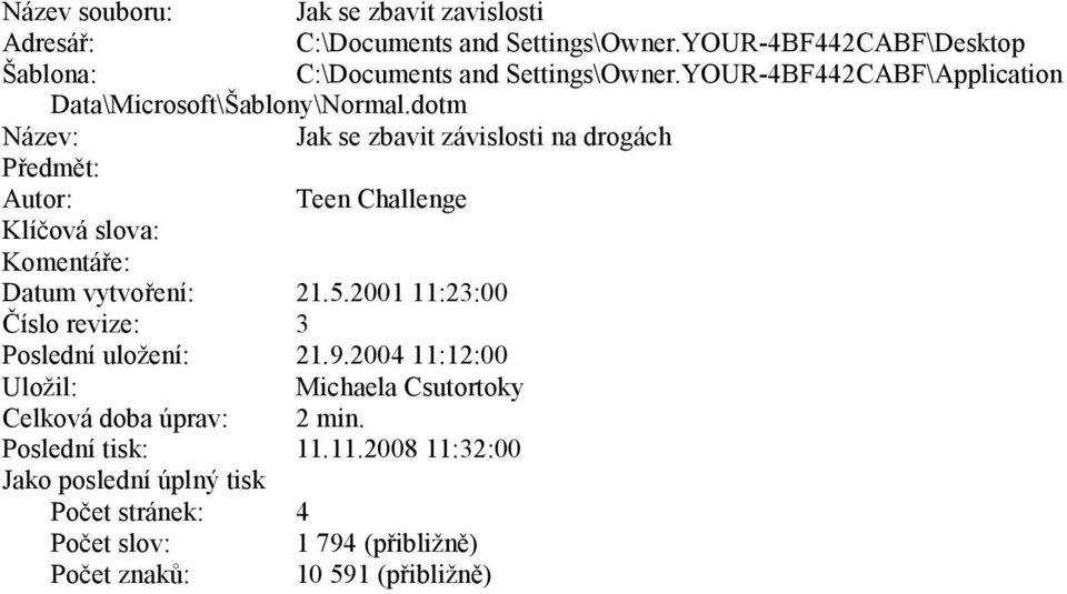 dotm Název: Jak se zbavit závislosti na drogách Předmět: Autor: Teen Challenge Klíčová slova: Komentáře: Datum vytvoření: 21.5.