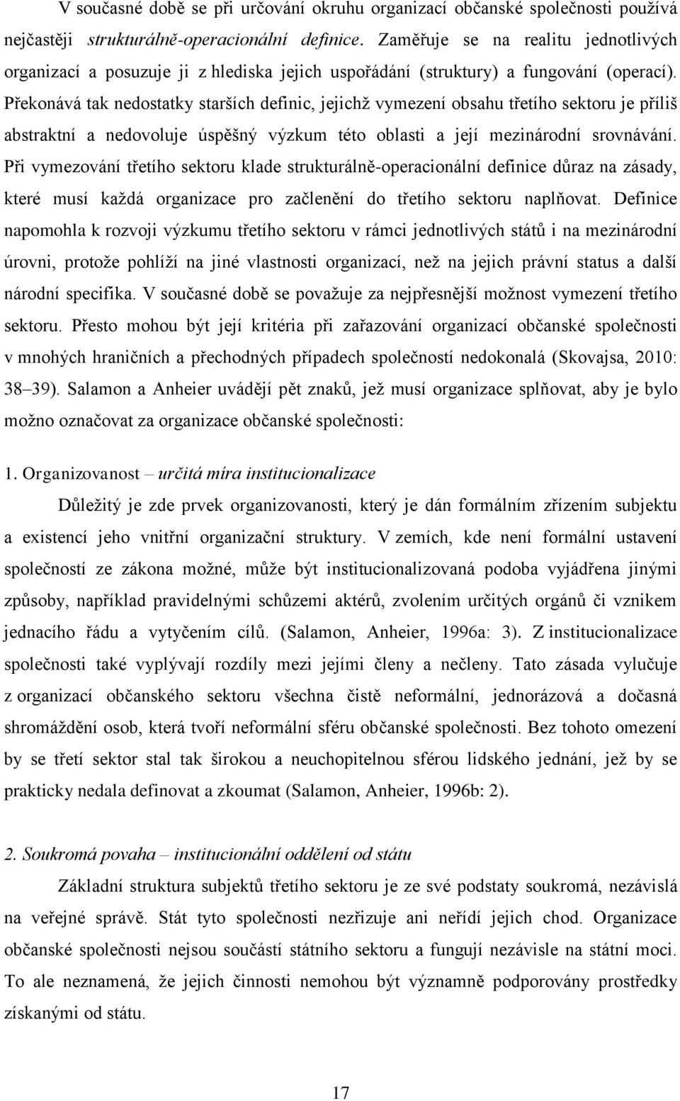 Překonává tak nedostatky starších definic, jejichž vymezení obsahu třetího sektoru je příliš abstraktní a nedovoluje úspěšný výzkum této oblasti a její mezinárodní srovnávání.