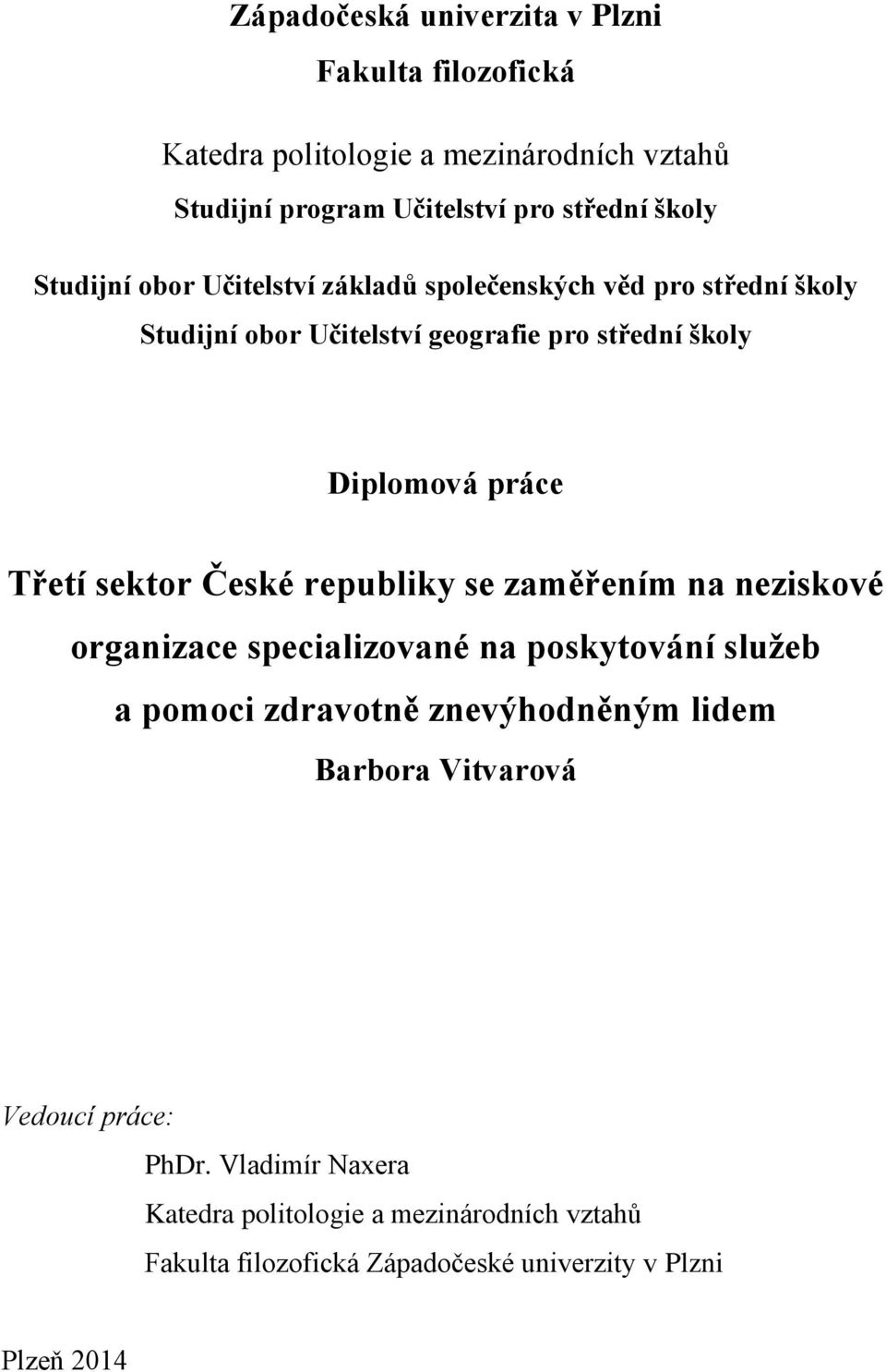 sektor České republiky se zaměřením na neziskové organizace specializované na poskytování služeb a pomoci zdravotně znevýhodněným lidem Barbora