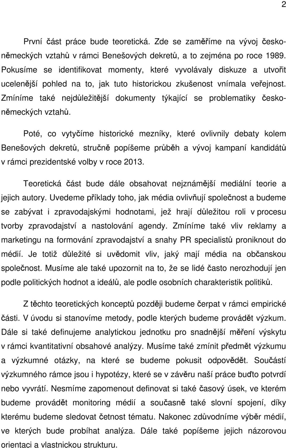 Zmíníme také nejdůležitější dokumenty týkající se problematiky českoněmeckých vztahů.