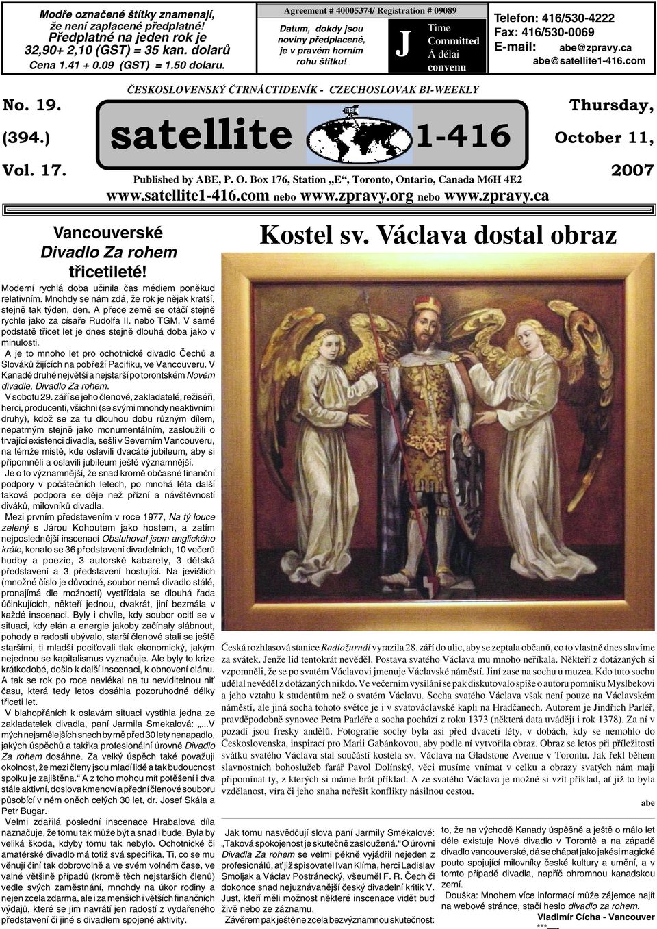 J Time Committed Á délai convenu Telefon: 416/530-4222 Fax: 416/530-0069 E-mail: abe@zpravy.ca abe@satellite1-416.com No. 19. (394.) Vol. 17.