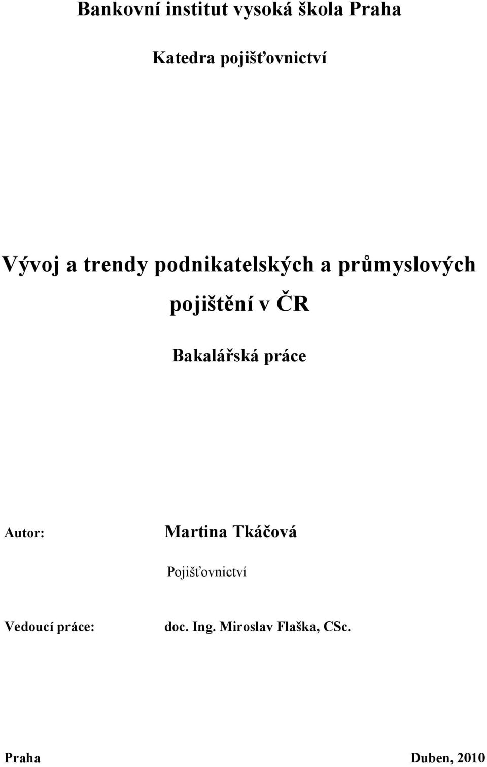 ČR Bakalářská práce Autor: Martina Tkáčová Pojišťovnictví