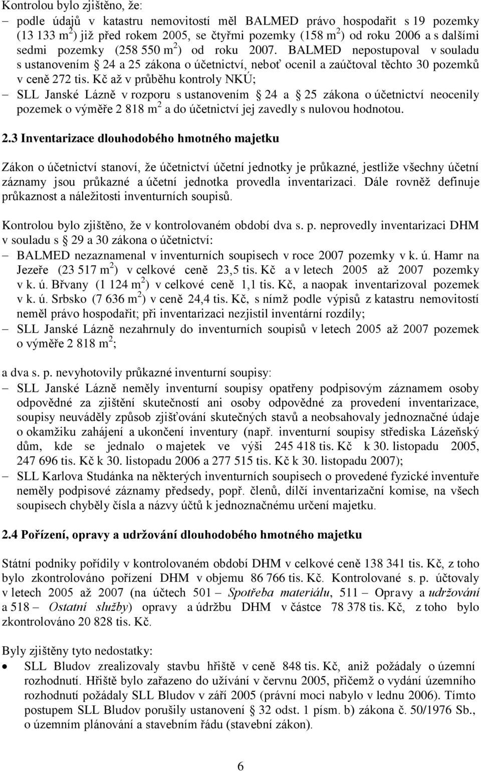 Kč až v průběhu kontroly NKÚ; SLL Janské Lázně v rozporu s ustanovením 24