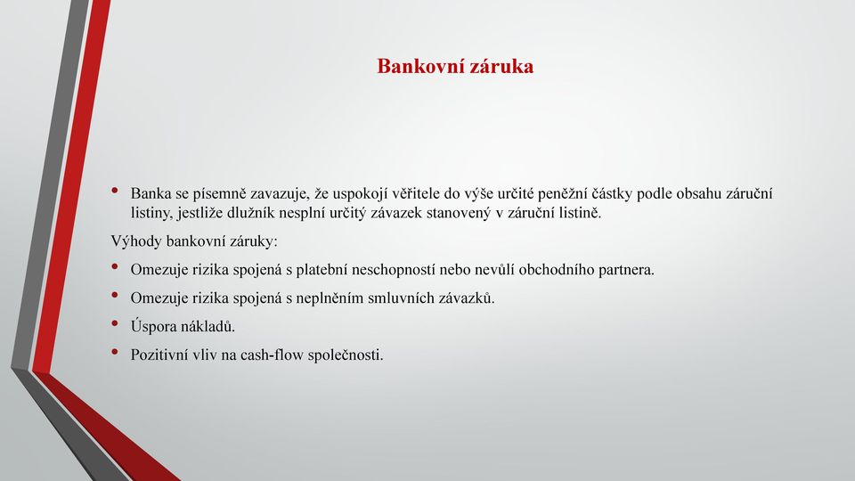 Výhody bankovní záruky: Omezuje rizika spojená s platební neschopností nebo nevůlí obchodního