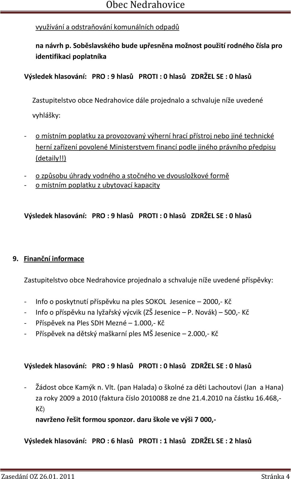 provozovaný výherní hrací přístroj nebo jiné technické herní zařízení povolené Ministerstvem financí podle jiného právního předpisu (detaily!