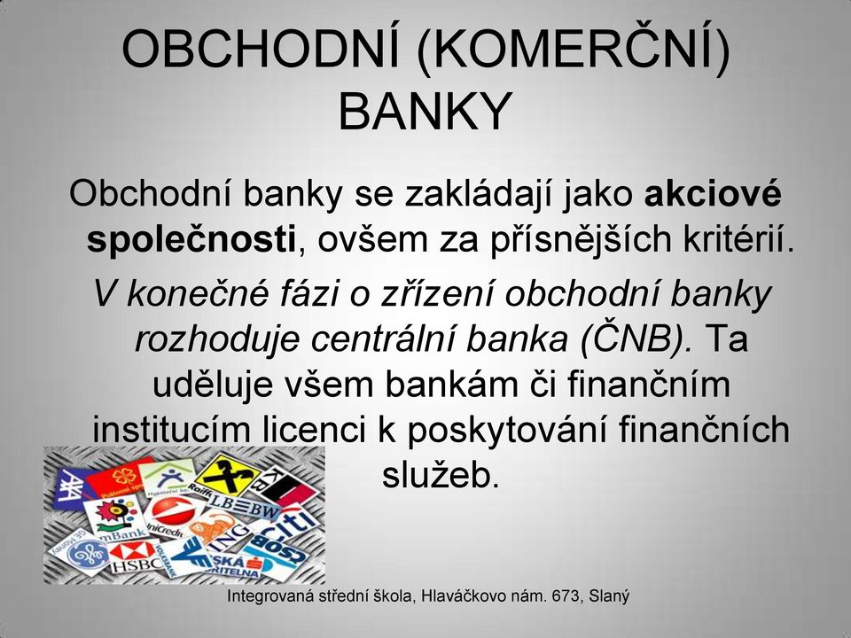 V konečné fázi o zřízení obchodní banky rozhoduje centrální banka