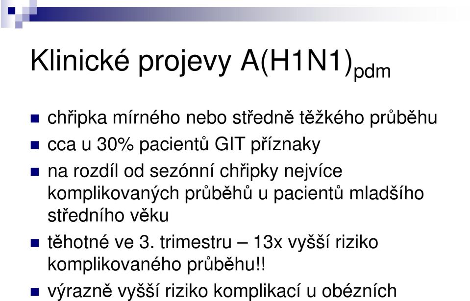 komplikovaných průběhů u pacientů mladšího středního věku těhotné ve 3.