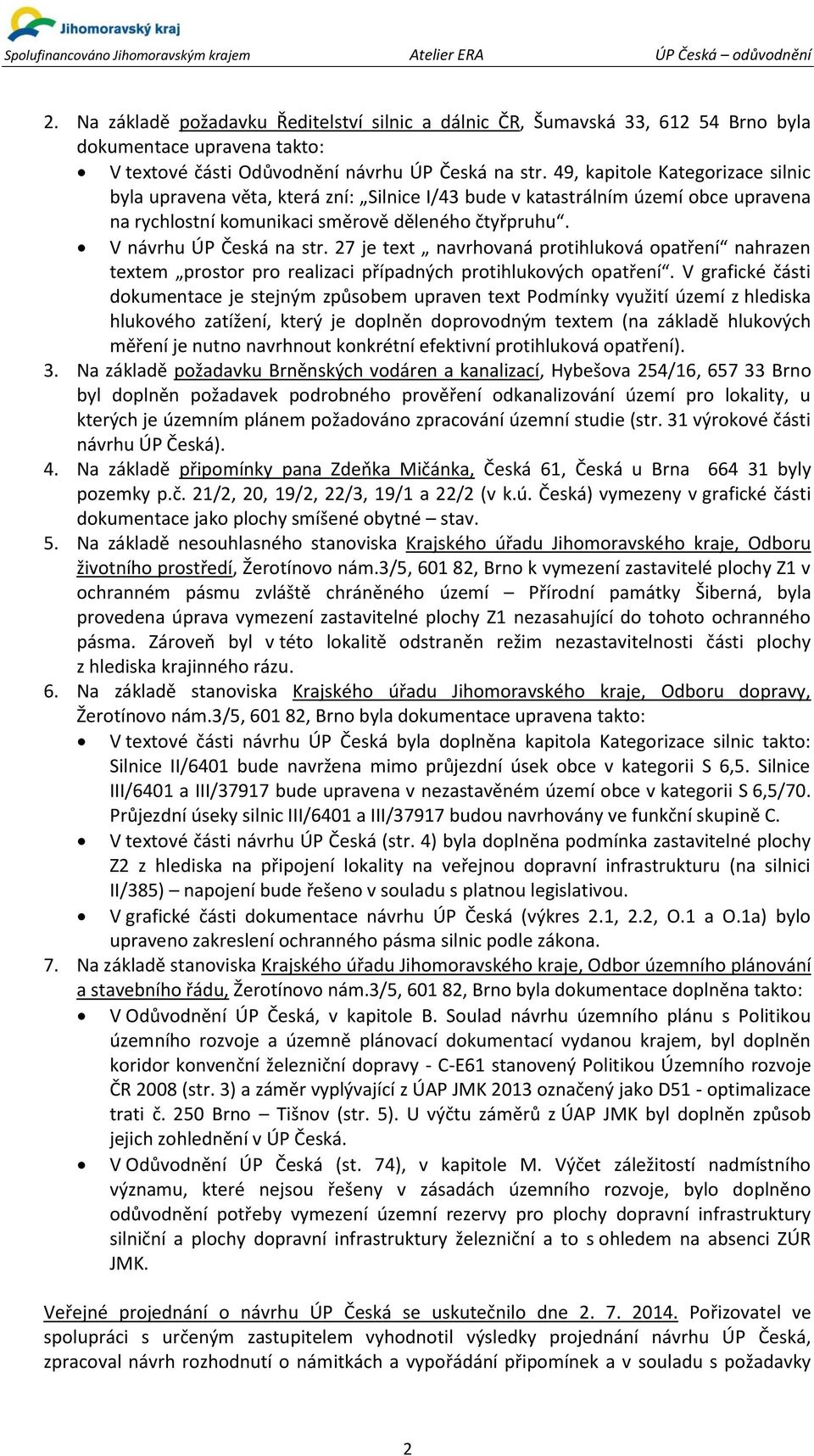 27 je text navrhovaná protihluková opatření nahrazen textem prostor pro realizaci případných protihlukových opatření.