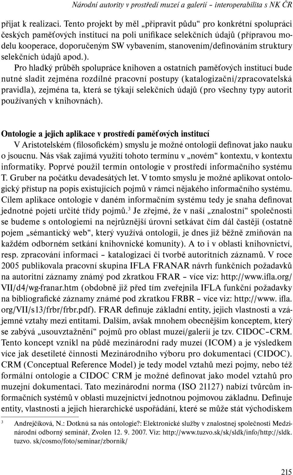 stanovením/definováním struktury selekčních údajů apod.).