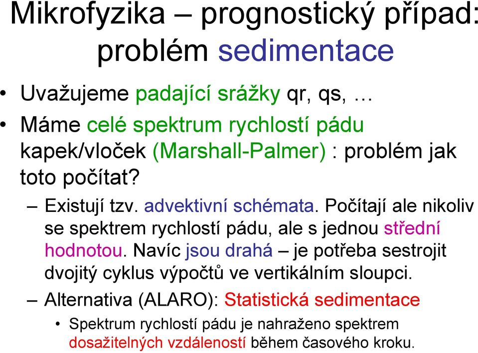 Počítají ale nikoliv se spektrem rychlostí pádu, ale s jednou střední hodnotou.