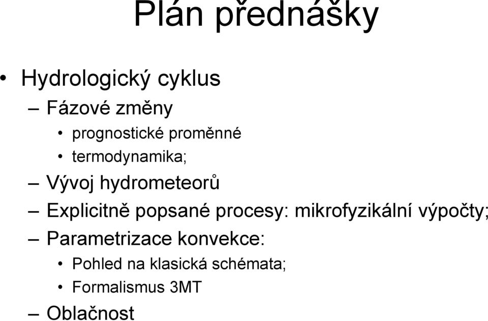 Explicitně popsané procesy: mikrofyzikální výpočty;