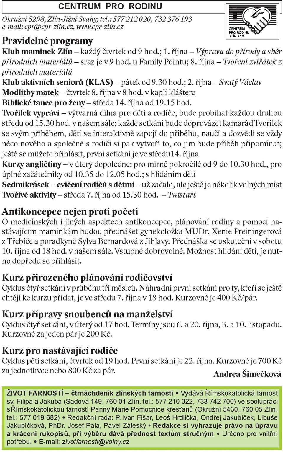 října Svatý Václav Modlitby matek čtvrtek 8. října v 8 hod. v kapli kláštera Biblické tance pro ženy středa 14. října od 19.15 hod.