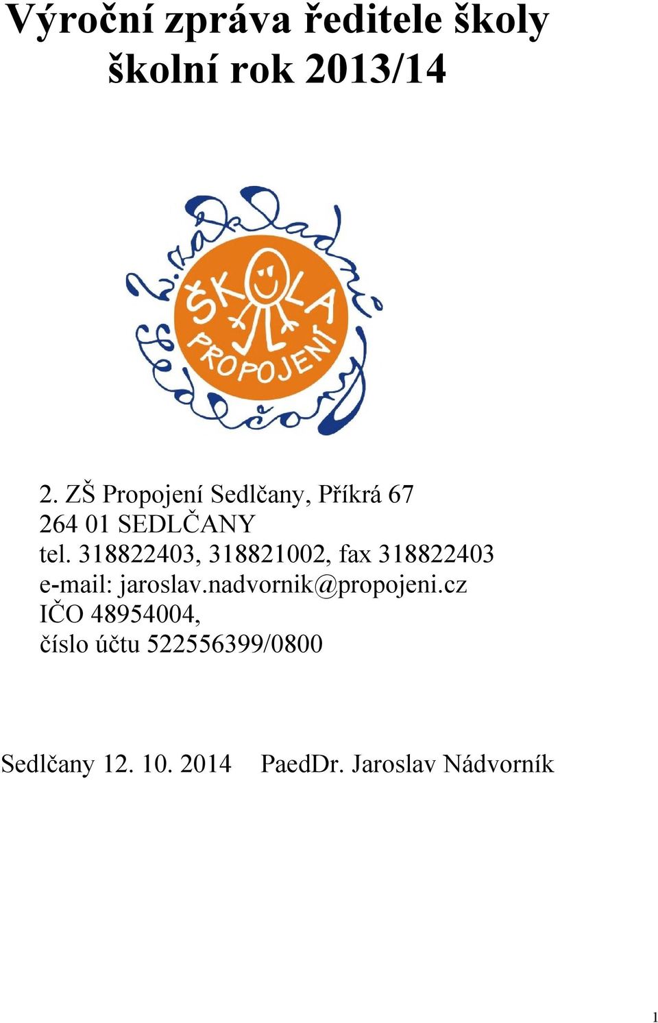 318822403, 318821002, fax 318822403 e-mail: jaroslav.